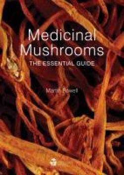 Medicinal Mushrooms - The Essential Guide